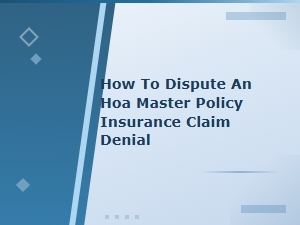 How to Dispute an Hoa Master Policy Claim Denial