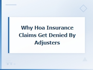Why Adjusters Deny Hoa Insurance Claims