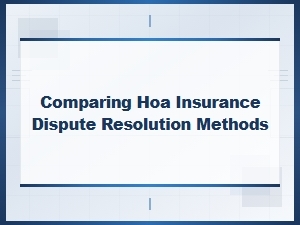 Comparing Hoa Insurance Dispute Resolution Methods