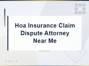 Hire an Hoa Insurance Claim Dispute Attorney