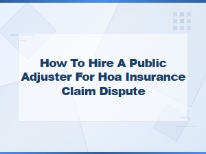 Hiring a Public Adjuster for Hoa Insurance Disputes